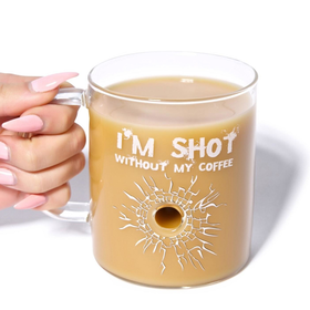 I'm Shot Without My Coffee Mug - Clear Glass Mug with Bullet