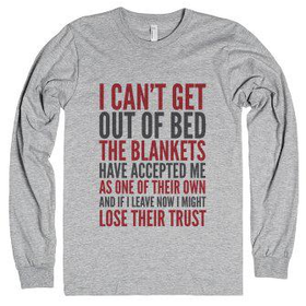 I Can'T Get Out Of Bed The Blankets Have Accepted Me As One Of Their Own Long Sleeve Tee (Idc100